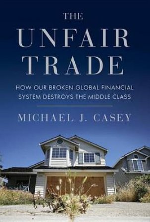 The Unfair Trade by Michael Casey 