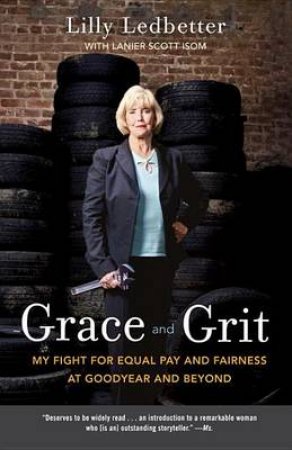 Grace And Grit by Lilly Ledbetter