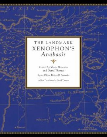 The Landmark Xenophon's Anabasis by Shane Brennan