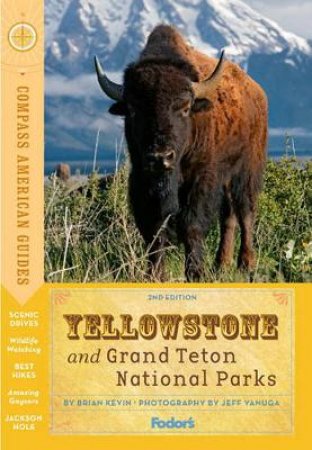 Compass American Guides: Yellowstone And Grand Teton National Par by Fodor's