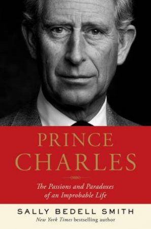 Prince Charles: In The Shadow Of The Throne by Sally Bedell Smith