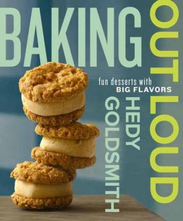 Baking Out Loud by Hedy Goldsmith