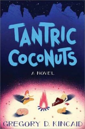 Tantric Coconuts by Gregory D Kincaid