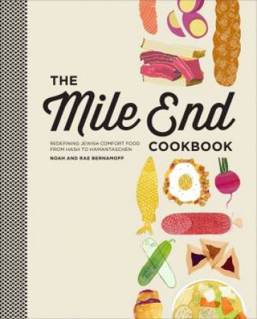 The Mile End Cookbook by NOAH/Bernamoff, Rae BERNAMOFF