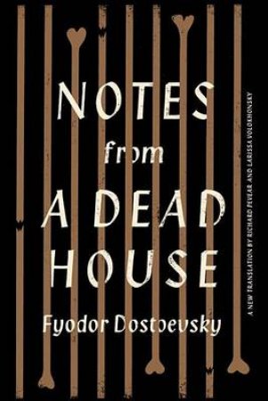 Notes From A Dead House by Fyodor Dostoevsky