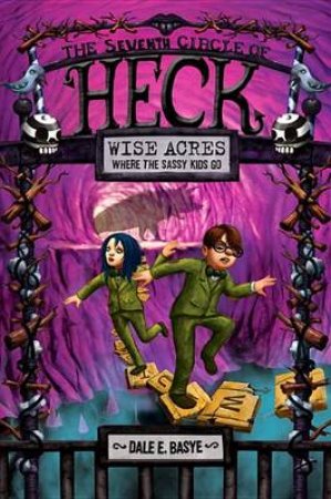 Wise Acres- The Seventh Circle Of Heck by Dale E. Basye 