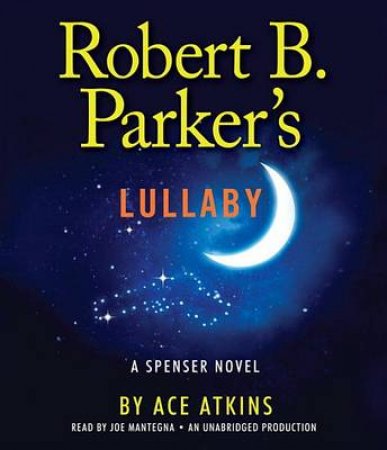 Robert B. Parker's Lullaby by ACE ATKINS