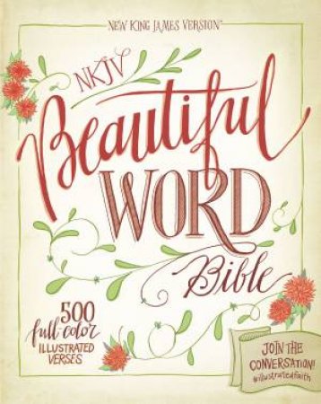 NKJV Beautiful Word Bible by Various