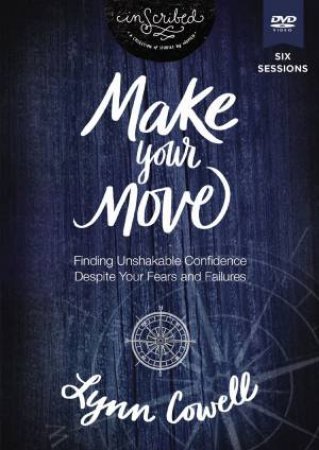 Make Your Move Video Study: Finding Unshakable Confidence Despite Your Fears And Failures by Lynn Cowell