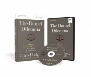 The Daniel Dilemma Study Guide: How To Stand Firm And Love Well In A Culture Of Compromise [Book With DVD] by Chris Hodges