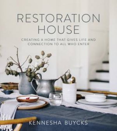 Restoration House: Creating A Space That Gives Life And Connection To All Who Enter by Kennesha Buycks