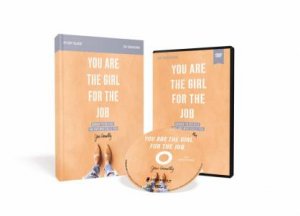 You Are The Girl For The Job Study Guide With DVD: Daring To Believe The God Who Calls You by Jess Connolly