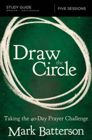 Draw The Circle Study Guide by Mark Batterson