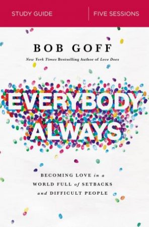 Everybody, Always Study Guide by Bob Goff