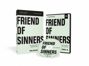 Friend Of Sinners Study Guide With Dvd: Why Jesus Cares More About Relationship Than Perfection by Rich Wilkerson