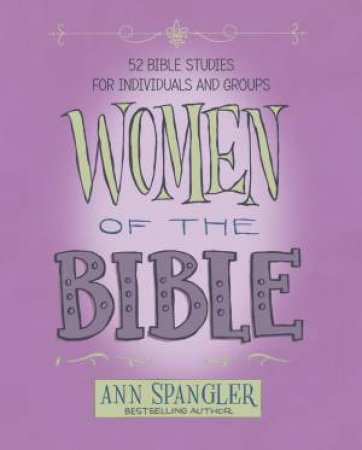 Women Of The Bible: 52 Bible Studies For Individuals And Groups by Jean E. Syswerda