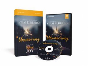 Unwavering Study Guide With DVD: Living With Defiant Joy by Stasi Eldredge