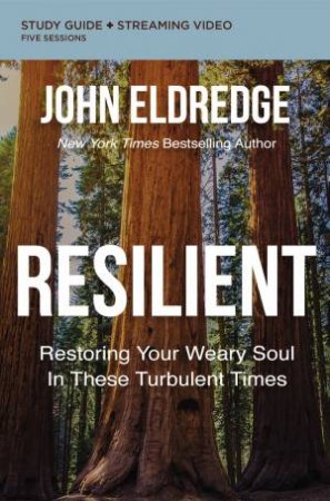 Resilient Study Guide Plus Streaming Video by John Eldredge