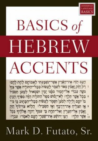 Basics Of Hebrew Accents by Mark D Futato