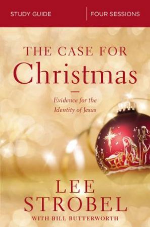 Case For Christmas Study Guide by Lee Strobel & Bill Butterworth