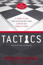 Tactics A Game Plan For Discussing Your Christian Convictions 10th Anniversary Edition
