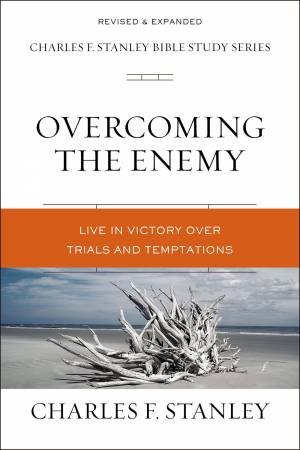 Overcoming The Enemy: Life In Victory Over Trials And Temptations by Charles F Stanley