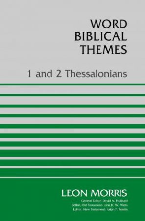1 And 2 Thessalonians by Leon Morris