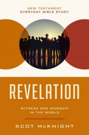 Revelation: Witness And Worship In The World by Scot McKnight