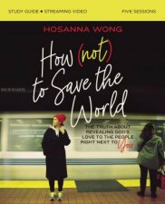 How Not To Save The World Study Guide Plus Streaming Video