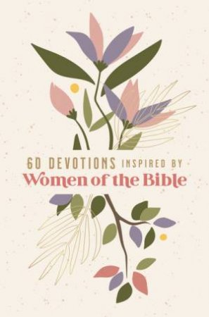 60 Devotions Inspired by Women of the Bible by Zondervan