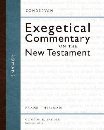 Exegetical Commentary On The New Testament: Romans by Frank Thielman & Clinton E. Arnold