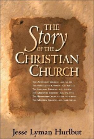 The Story Of The Christian Church by Jesse Lyman Hurlburt