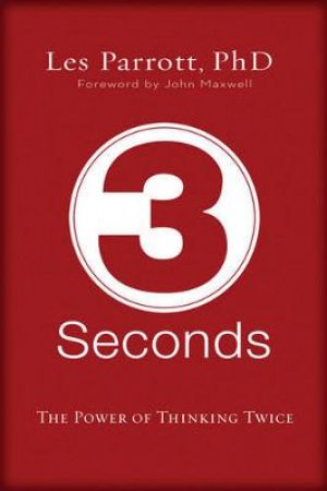 3 Seconds: The Power Of Thinking Twice by Les Parrott