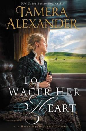 To Wager Her Heart by Tamera Alexander