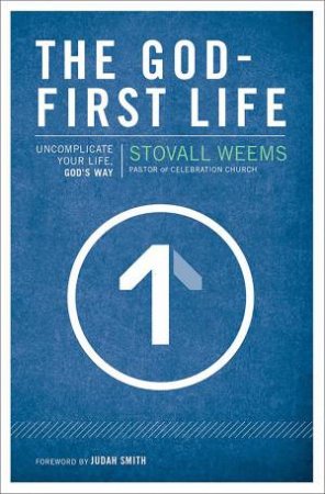 God First Life: Uncomplicate Your Life, God's Way by Stovall Weems