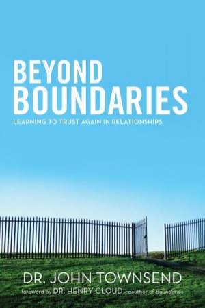 Beyond Boundaries: Learning to Trust Again in Relationships by John Townsend