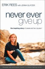 Never Ever Give Up The Inspiring Story of Jessie and Her JoyJars