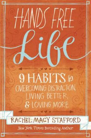 Hands Free Life by Rachel Macy Stafford