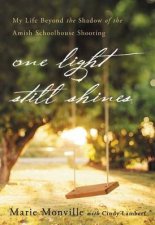 One Light Still Shines My Life Beyond the Shadow of the Amish Schoolhouse Shooting ITPE