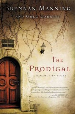 Prodigal: A Ragamuffin Story by Greg Garrett