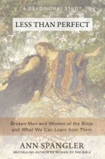 Less Than Perfect Broken Men And Women Of The Bible And What We Can Learn From Them