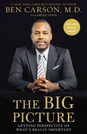 Big Picture: Getting Perspective On What's Really Important by Ben Carson & Gregg Lewis