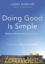 Doing Good Is Simple Making A Difference Right Where You Are