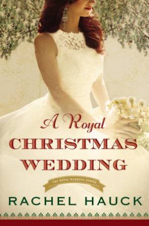 A Royal Christmas Wedding by Rachel Hauck