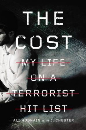 The Cost: My Life on a Terrorist Hit List by Ali Husnain