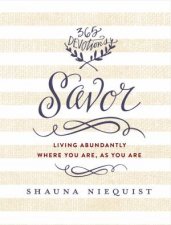 Savor Living Abundantly Where You Are As You Are