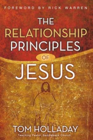 The Relationship Principles Of Jesus by Tom Holladay