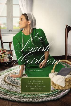 An Amish Heirloom by Amy Clipston, Kathleen Fuller, Kelly Irvin & Beth Wiseman