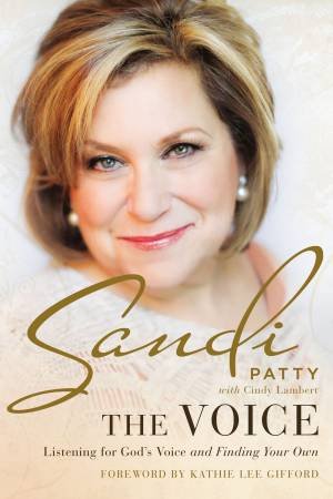 The Voice: Listening For God's Voice And Finding Your Own by Sandi Patty & Cindy Lambert