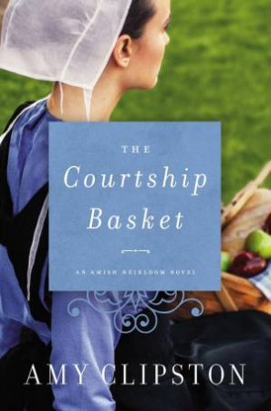 The Courtship Basket by Amy Clipston